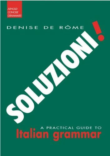 Soluzioni!: A Practical Guide to Italian Grammar (A Hodder Arnold Publication)