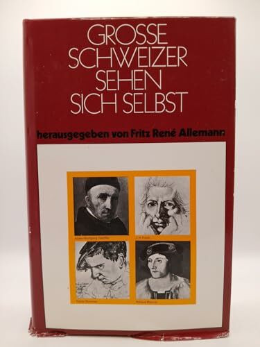 Grosse Schweizer sehen sich selbst.. Selbstdarstellungen aus vier Jahrhunderten.