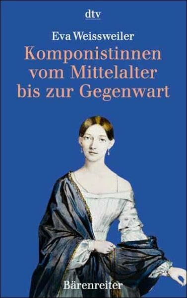 Komponistinnen vom Mittelalter bis zur Gegenwart: Eine Kultur- und Wirkungsgeschichte. in Biographien und Werkbeispielen