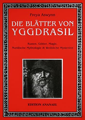 Die Blätter von Yggdrasil: Runen, Götter, Magie, Nordische Mythologie & Weibliche Mysterien: Runen, Götter, Magie, Nordische Mythologie und Weibliche Mysterien