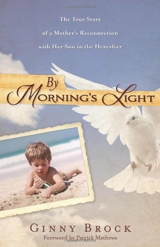 By Morning's Light: The True Story of a Mother's Reconnection with Her Son in the Hereafter