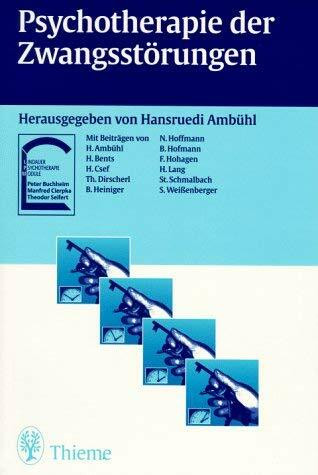 Psychotherapie der Zwangsstörungen. Krankheitsmodelle und Therapiepraxis - störungsspezifisch und schulenübergreifend