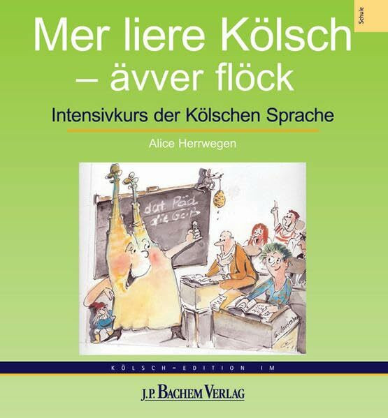 Mer liere Kölsch - ävver flöck: Intensivkurs der Kölschen Sprache: Intensivkurs der Kölschen Sprache. Hrsg.: Akademie för uns kölsche Sproch