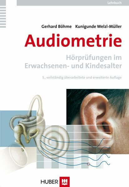 Audiometrie: Hörprüfungen im Erwachsenen- und Kindesalter. Ein Lehrbuch