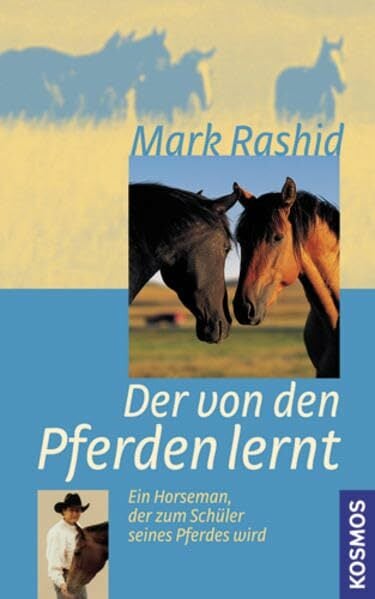 Der von den Pferden lernt: Ein Horseman der zum Schüler seines Pferdes wird Der von den Pferden lernt: Ein Horseman der zum Schüler seines Pferdes wird