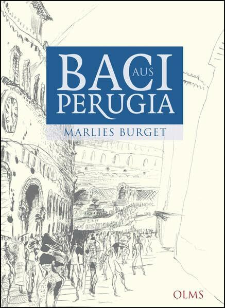 Baci aus Perugia: Alltagsgeschichten aus Umbrien.