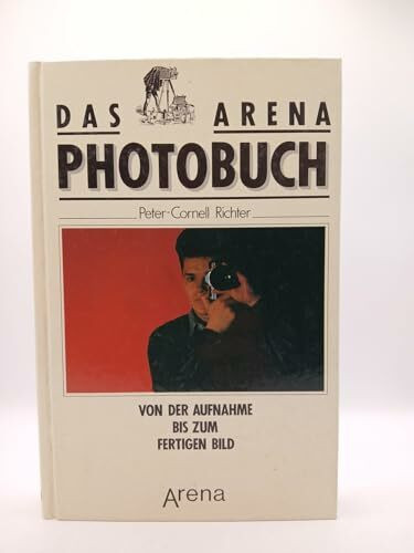 Das Arena - Photobuch. Von der Aufnahme zum fertigen Bild
