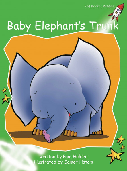 Red Rocket Readers: Early Level 4 Fiction Set A: Baby Elephant's Trunk (Red Rocket Readers: Early Level 4: Green)