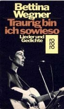 Traurig bin ich sowieso: Lieder und Gedichte