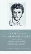 Meistererzählungen: Anhang: "Zu Hoffmanns Charakteristik" von Julius Eduard Hitzig: Hrsg. v. Jürg Fierz.