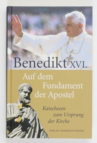 Auf dem Fundament der Apostel: Katechesen zum Ursprung der Kirche