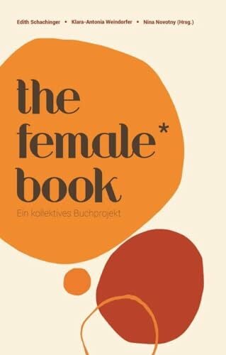 The Female* Book: Ein kollektives Buchprojekt The Female* Book: Ein kollektives Buchprojekt