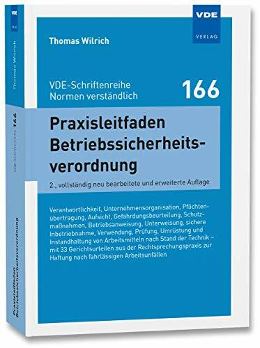 Praxisleitfaden Betriebssicherheitsverordnung: Verantwortlichkeit, Unternehmensorganisation, Pflichtenübertragung,Aufsicht, Gefährdungsbeurteilung, ... au (VDE-Schriftenreihe – Normen verständlich)