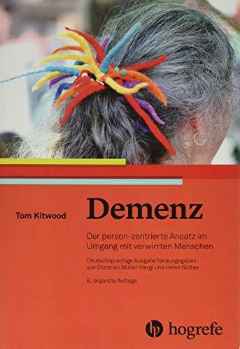 Demenz: Der person–zentrierte Ansatz im Umgang mit verwirrten Menschen