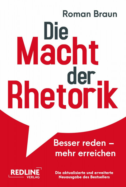 Die Macht der Rhetorik: Besser reden – mehr erreichen | Die aktualisierte und erweiterte Neuausgabe des Bestsellers