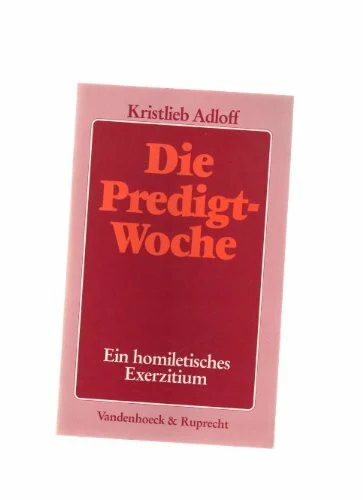 Die Predigtwoche: Ein homiletisches Exerzitium