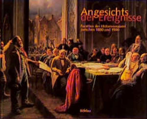 Angesichts der Ereignisse. Facetten der Historienmalerei zwischen 1800 und 1900