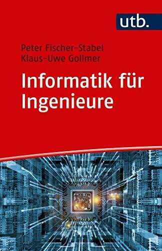 Informatik für Ingenieure (UTB S (Small-Format)): Fit für das Internet der Dinge