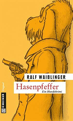 Hasenpfeffer: Kommissar Bösenschrecks opportune Ermittlungsmethoden (Hauptkommissar Spekulantius Bösenschreck)