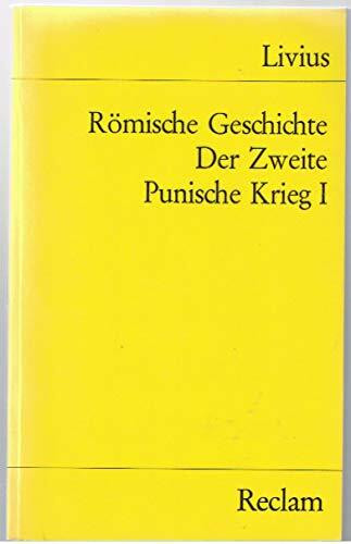 Römische Geschichte Buch XXI und XXII. Der Zweite Punische Krieg I: Der Zweite Punische Krieg / (21.-22. Buch)