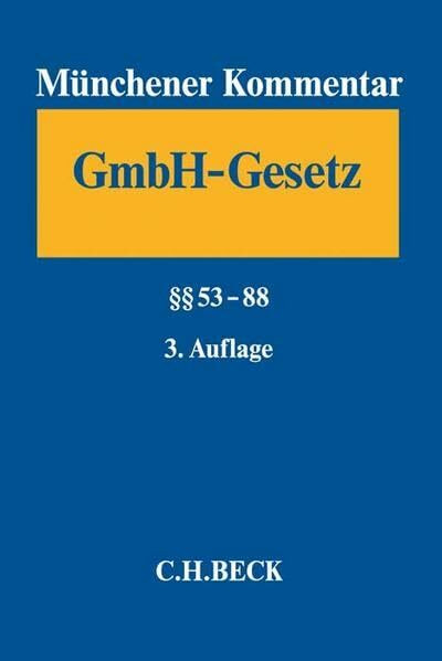 Münchener Kommentar zum Gesetz betreffend die Gesellschaften mit beschränkter Haftung Band 3: §§ 53-88