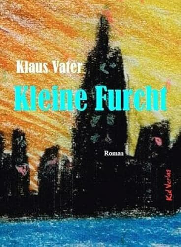 Kleine Furcht: Roman