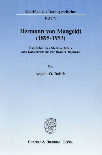 Hermann von Mangoldt (1895–1953).: Das Leben des Staatsrechtlers vom Kaiserreich bis zur Bonner Republik. (Schriften zur Rechtsgeschichte)