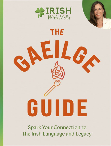The Gaeilge Guide: Spark your connection to the Irish language and legacy