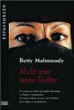 Die Betty-Mahmoody-Story (Allgemeine Reihe. Bastei Lübbe Taschenbücher)