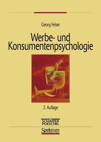 Werbe- und Konsumentenspsychologie. Eine Einführung Werbe- und Konsumentenspsychologie. Eine Einführung