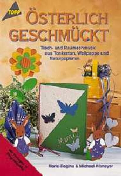 Österlich geschmückt: Tisch- und Raumschmuck