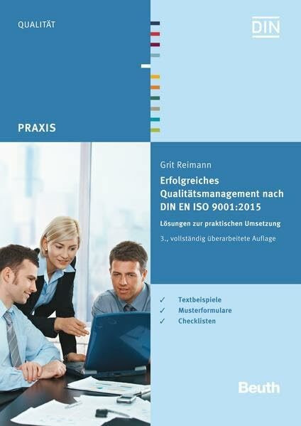 Erfolgreiches Qualitätsmanagement nach DIN EN ISO 9001:2015: Lösungen zur praktischen Umsetzung Textbeispiele, Musterformulare, Checklisten (DIN Media Praxis)