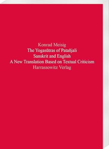 The Yogasūtras of Patañjali: Sanskrit and English. A New Translation Based on Textual Criticism (Beiträge zur Indologie)