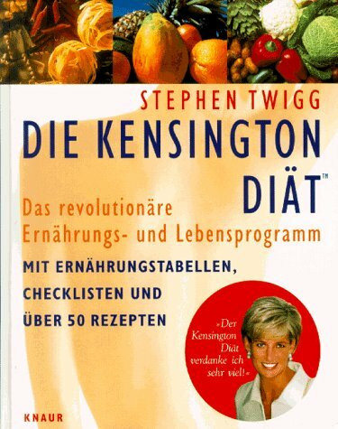 Die Kensington Diät: Das revolutionäre Ernährungs- und Lebensprogramm (Knaur-HC)