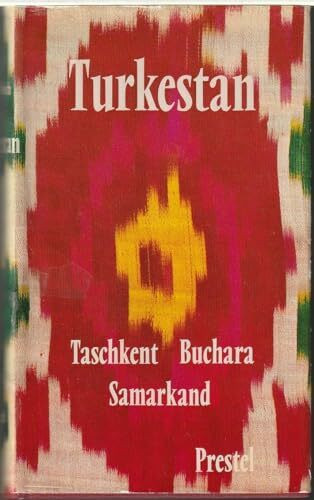 Turkestan: Taschkent, Buchara, Samarkand. Reisen zu den Kulturstätten Mittelasiens