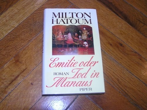 Emilie oder Tod in Manaus: Roman