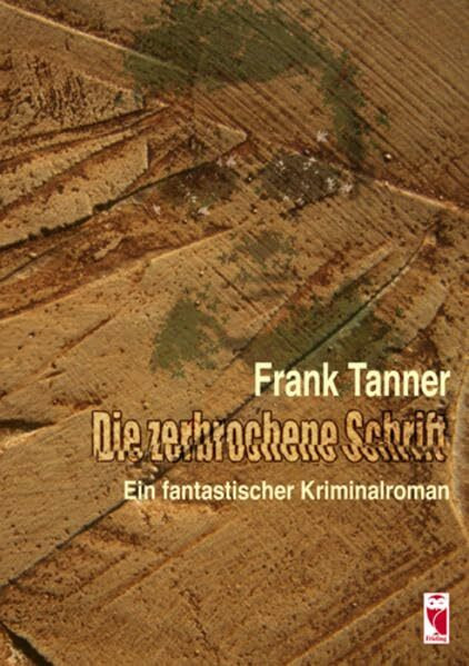 Die zerbrochene Schrift: Ein fantastischer Kriminalroman
