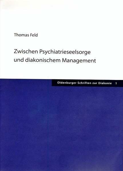 Für Grossansicht klicken Zwischen Psychiatrieseelsorge und diakonischem Management: Mit e. Geleitw. v. Klaus Dörner