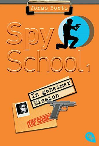 Spy School - In geheimer Mission: Band 1 (Die Spy-School-Reihe, Band 1)