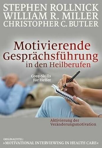 Motivierende Gesprächsführung in den Heilberufen: Core Skills für Helfer