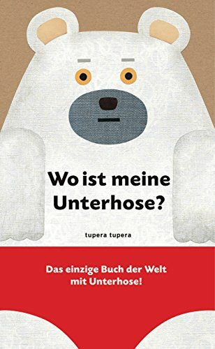 Wo ist meine Unterhose?: Das einzige Buch der Welt mit Unterhose!