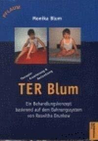 TER Blum: Ein Behandlungskonzept basierend auf dem Bahnungssystem von Roswitha Brunkow: Ein Behandlungskonezpt basierend auf dem Bahnungssystem von Roswitha Brunkow (Pflaum Physiotherapie)