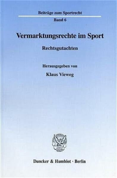 Vermarktungsrechte im Sport. Rechtsgutachten. (Beiträge zum Sportrecht; BSR 6)