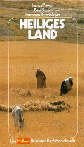 Heiliges Land. Geschichte des Heiligen Landes in Text und Bild / Ein Kunst- und Reiseführer durch das Heilige Land (Hallwag Reisebibliothek)