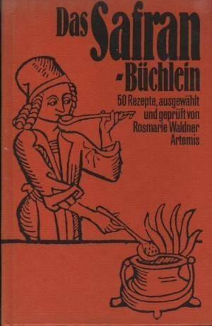 Das Safran- Büchlein. 50 Rezepte