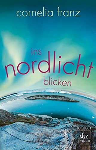 Ins Nordlicht blicken: Roman (dtv Fortsetzungsnummer 0)
