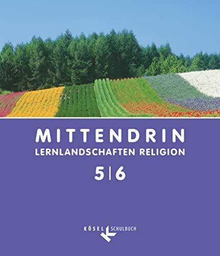 Mittendrin - Unterrichtswerk für katholische Religionslehre - Lernlandschaften Religion Gymnasium/Sekundarstufe I - Allgemeine Ausgabe - Klasse 5/6: ... I -... Mittendrin - Unterrichtswerk für katholische Religionslehre - Lernlandschaften Religion Gymnasium/Sekundarstufe I - Allgemeine Ausgabe - Klasse 5/6: ... I - Allgemeine Ausgabe, Klasse 5/6)
