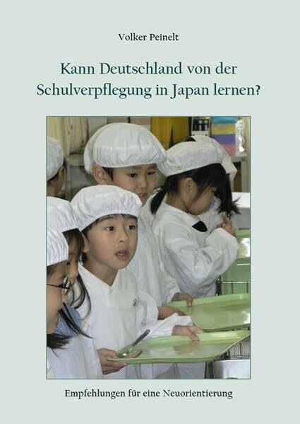 Kann Deutschland von der Schulverpflegung in Japan lernen?: Empfehlungen für eine Neuorientierung