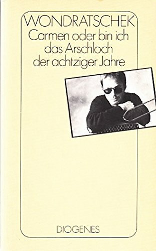 Carmen: Oder bin ich das Arschloch der achtziger Jahre (detebe)