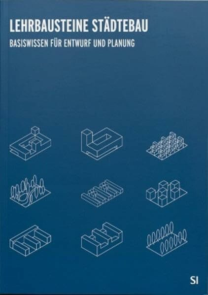 Lehrbausteine Städtebau: Basiswissen für Entwurf und Planung